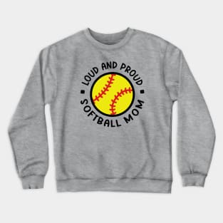 Loud and Proud Softball Mom Cute Funny Crewneck Sweatshirt